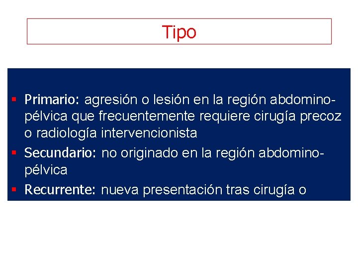 Tipo § Primario: agresión o lesión en la región abdominopélvica que frecuentemente requiere cirugía
