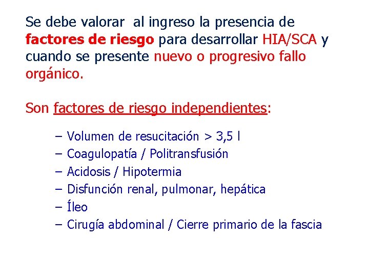 Se debe valorar al ingreso la presencia de factores de riesgo para desarrollar HIA/SCA