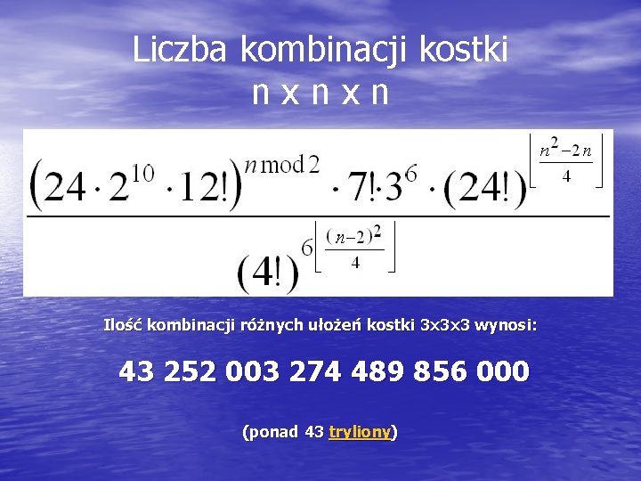 Liczba kombinacji kostki n x n Ilość kombinacji różnych ułożeń kostki 3 x 3