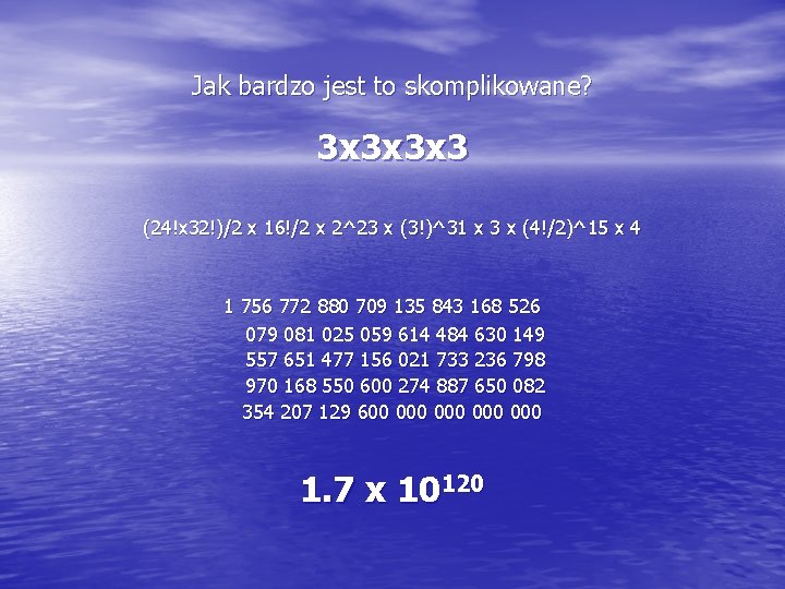 Jak bardzo jest to skomplikowane? 3 x 3 x 3 x 3 (24!x 32!)/2