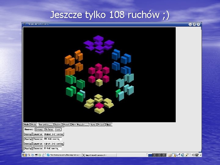 Jeszcze tylko 108 ruchów ; ) 