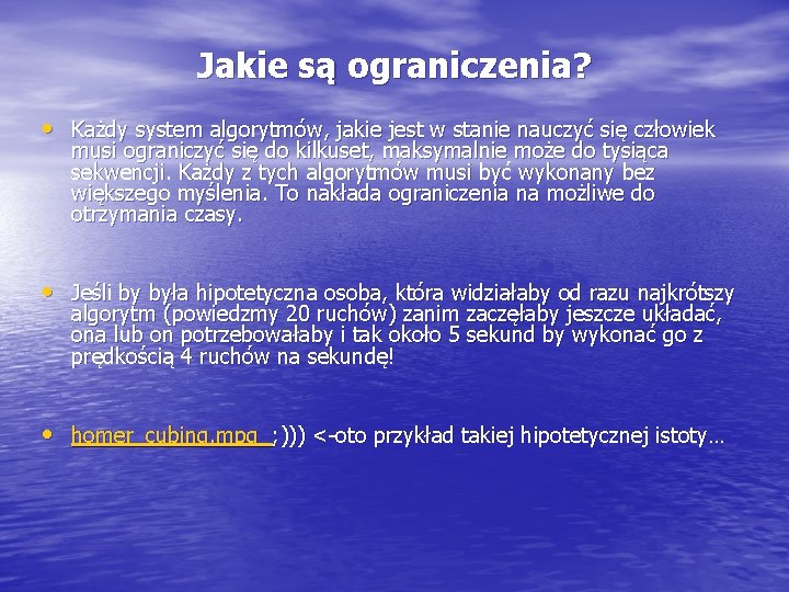 Jakie są ograniczenia? • Każdy system algorytmów, jakie jest w stanie nauczyć się człowiek