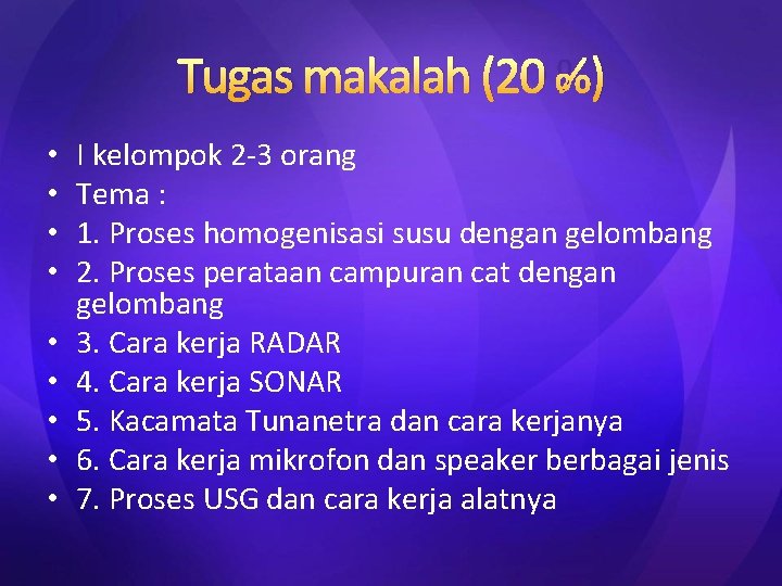 Tugas makalah (20 %) • • • I kelompok 2 -3 orang Tema :