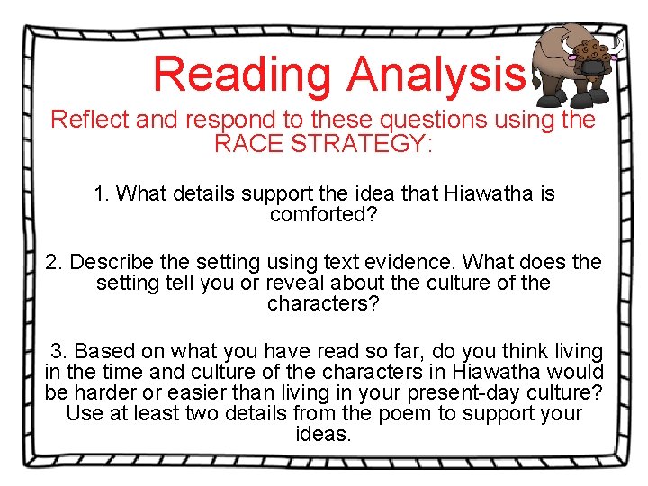 Reading Analysis Reflect and respond to these questions using the RACE STRATEGY: 1. What Reading Analysis Reflect and respond to these questions using the RACE STRATEGY: 1. What