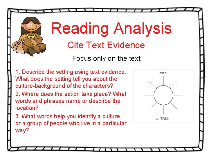 Reading Analysis Cite Text Evidence Focus only on the text. 1. Describe the setting Reading Analysis Cite Text Evidence Focus only on the text. 1. Describe the setting