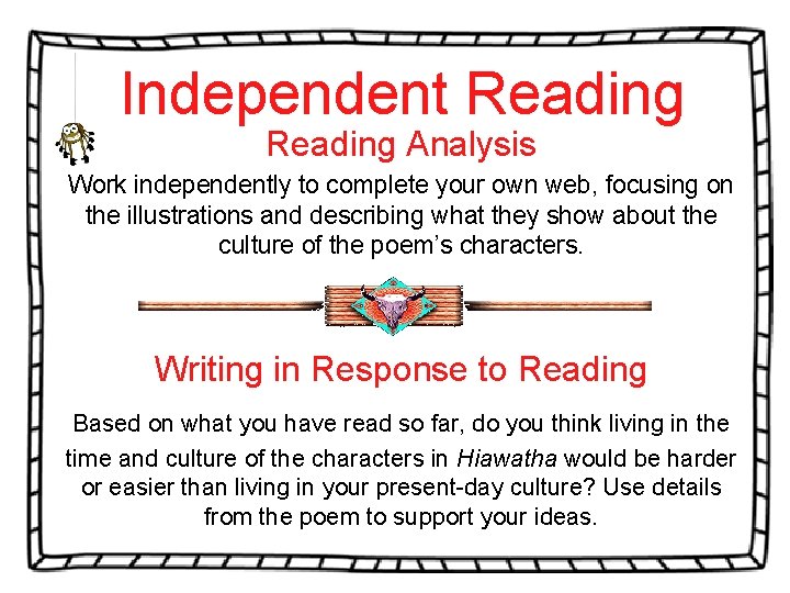 Independent Reading Analysis Work independently to complete your own web, focusing on the illustrations Independent Reading Analysis Work independently to complete your own web, focusing on the illustrations