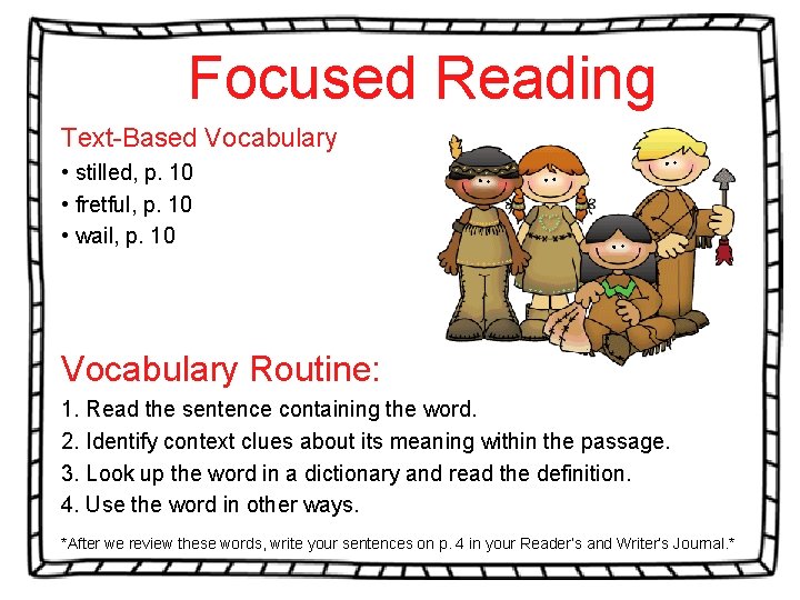Focused Reading Text-Based Vocabulary • stilled, p. 10 • fretful, p. 10 • wail, Focused Reading Text-Based Vocabulary • stilled, p. 10 • fretful, p. 10 • wail,
