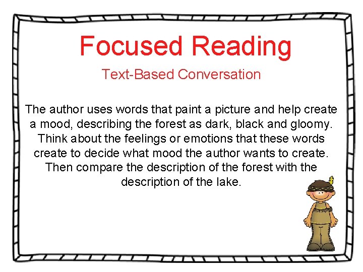 Focused Reading Text-Based Conversation The author uses words that paint a picture and help Focused Reading Text-Based Conversation The author uses words that paint a picture and help