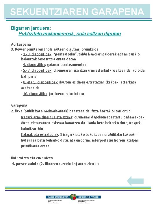 SEKUENTZIAREN GARAPENA Bigarren jarduera: Publizitate-mekanismoak, nola saltzen diguten Aurkezpena 3. Power pointaren (nola saltzen