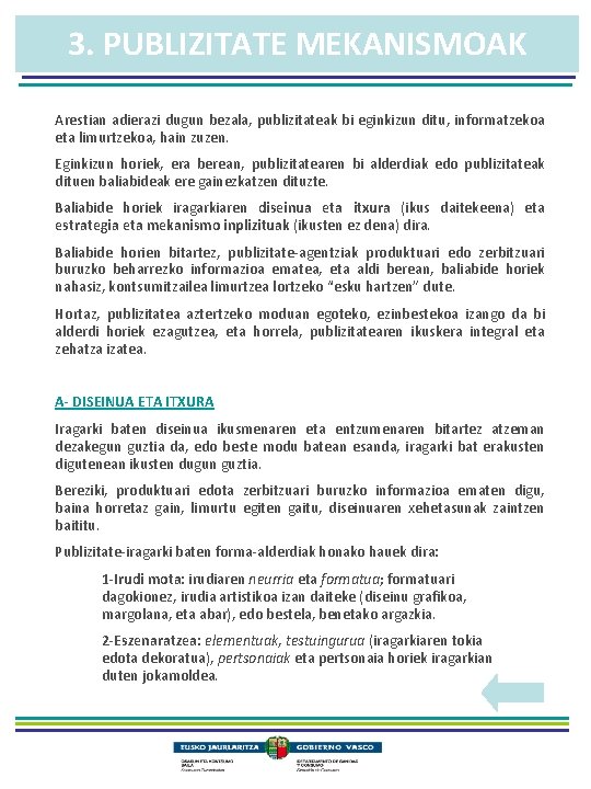 3. PUBLIZITATE MEKANISMOAK Arestian adierazi dugun bezala, publizitateak bi eginkizun ditu, informatzekoa eta limurtzekoa,