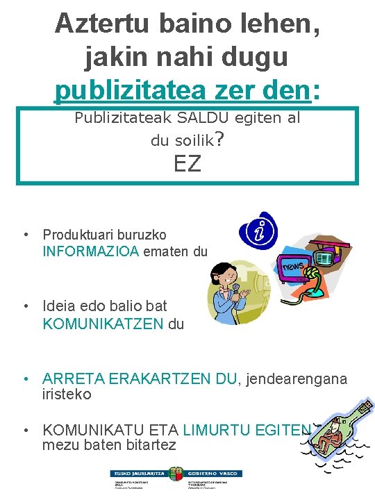 Aztertu baino lehen, jakin nahi dugu publizitatea zer den: Publizitateak SALDU egiten al du