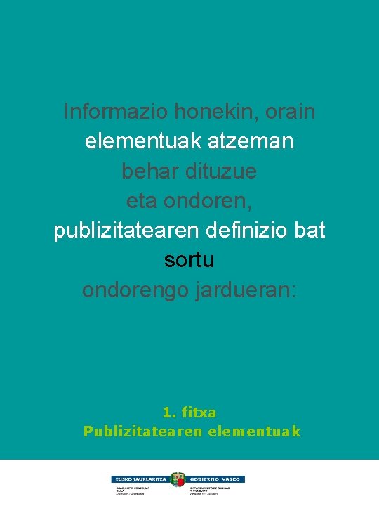 Informazio honekin, orain elementuak atzeman behar dituzue eta ondoren, publizitatearen definizio bat sortu ondorengo