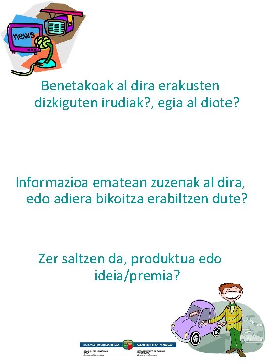 Benetakoak al dira erakusten dizkiguten irudiak? , egia al diote? Informazioa ematean zuzenak al