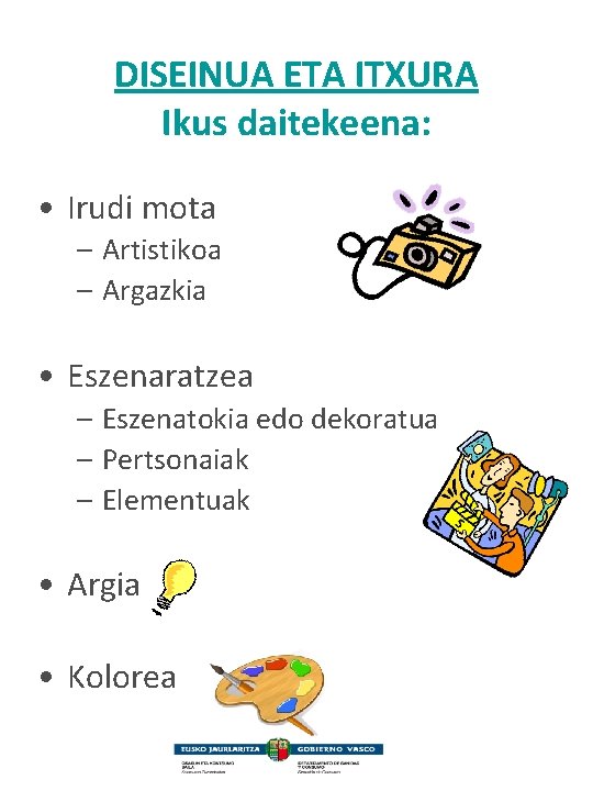 DISEINUA ETA ITXURA Ikus daitekeena: • Irudi mota – Artistikoa – Argazkia • Eszenaratzea