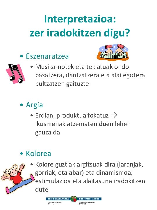 Interpretazioa: zer iradokitzen digu? • Eszenaratzea • Musika-notek eta teklatuak ondo pasatzera, dantzatzera eta