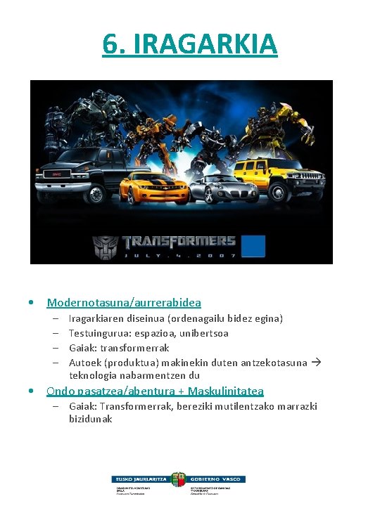 6. IRAGARKIA • Modernotasuna/aurrerabidea – – Iragarkiaren diseinua (ordenagailu bidez egina) Testuingurua: espazioa, unibertsoa