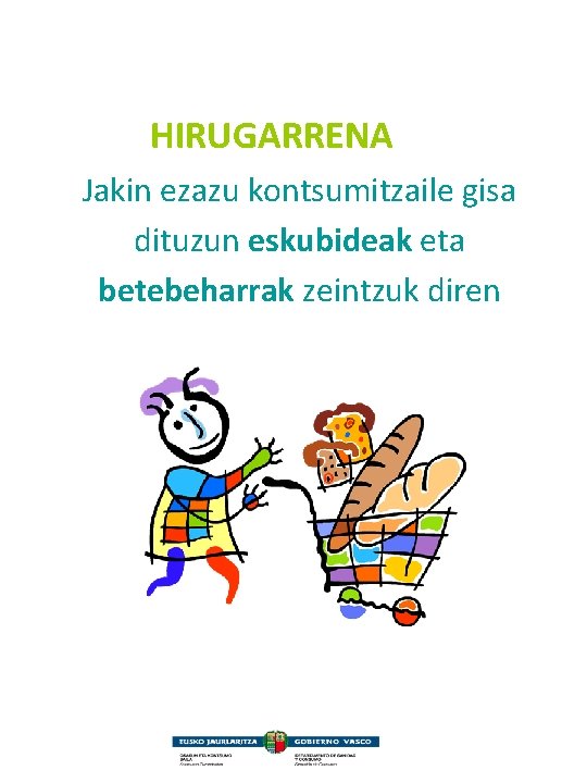 HIRUGARRENA Jakin ezazu kontsumitzaile gisa dituzun eskubideak eta betebeharrak zeintzuk diren 