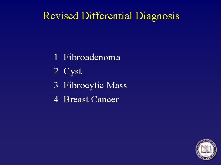 Revised Differential Diagnosis 1 2 3 4 Fibroadenoma Cyst Fibrocytic Mass Breast Cancer 