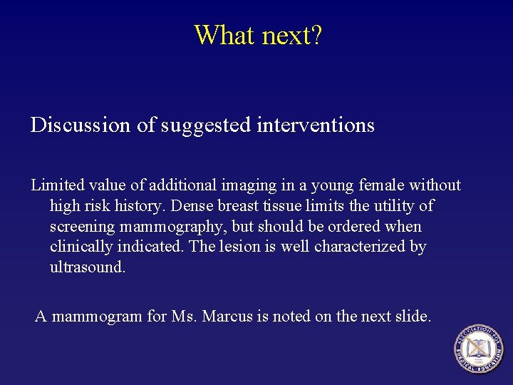 What next? Discussion of suggested interventions Limited value of additional imaging in a young