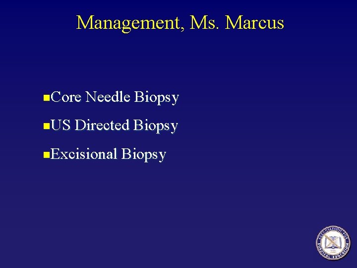 Management, Ms. Marcus n. Core n. US Needle Biopsy Directed Biopsy n. Excisional Biopsy