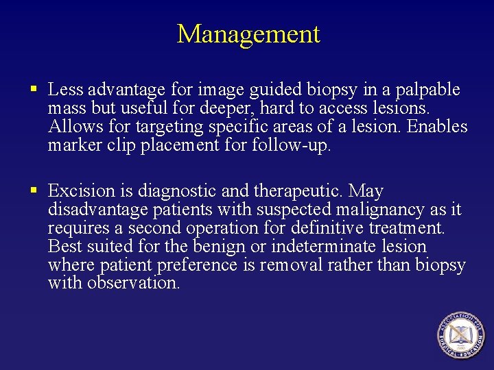 Management § Less advantage for image guided biopsy in a palpable mass but useful