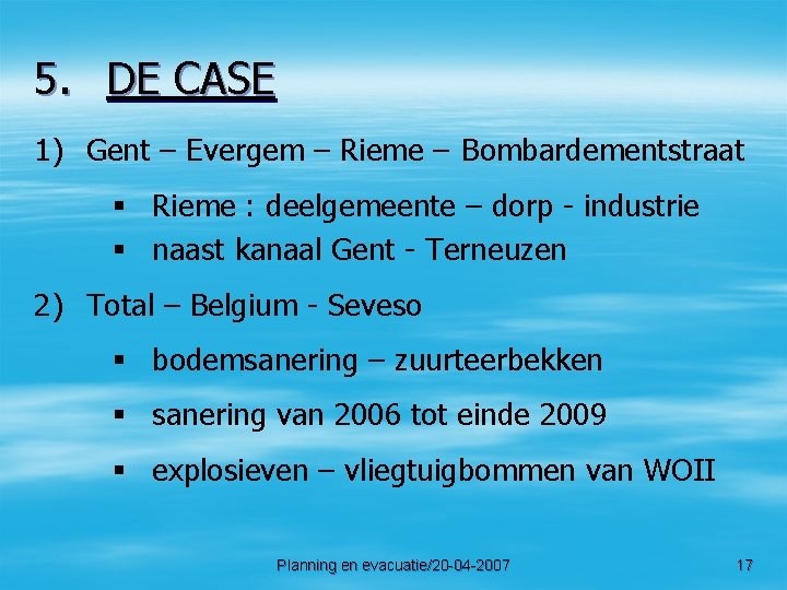 5. DE CASE 1) Gent – Evergem – Rieme – Bombardementstraat § Rieme :