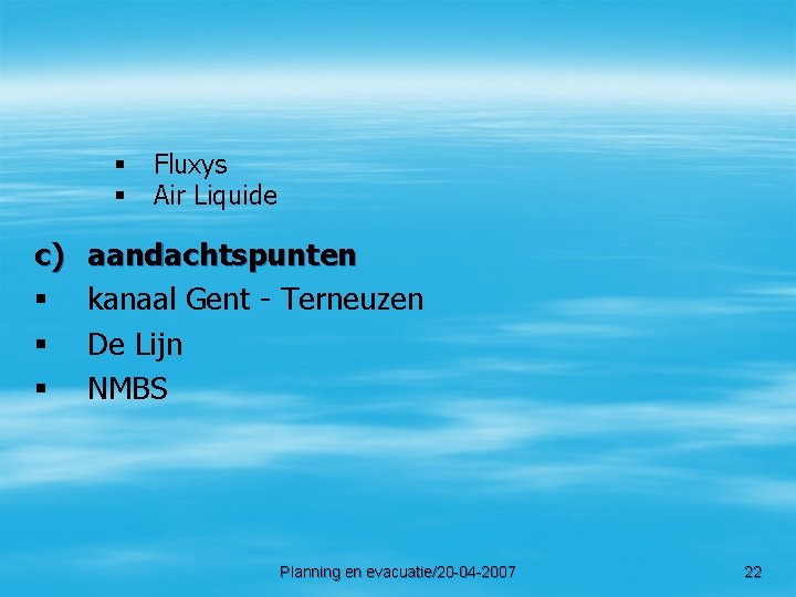 § § c) § § § Fluxys Air Liquide aandachtspunten kanaal Gent - Terneuzen