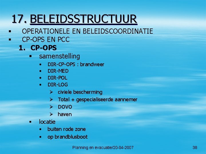 17. BELEIDSSTRUCTUUR § § OPERATIONELE EN BELEIDSCOORDINATIE CP-OPS EN PCC 1. CP-OPS § samenstelling