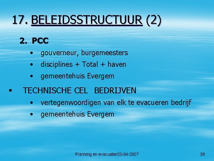 17. BELEIDSSTRUCTUUR (2) 2. PCC § • gouverneur, burgemeesters • disciplines + Total +