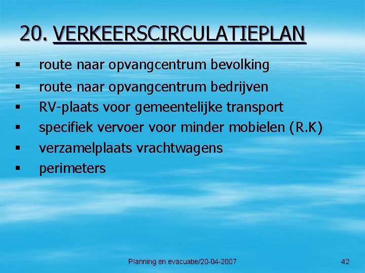 20. VERKEERSCIRCULATIEPLAN § route naar opvangcentrum bevolking § § § route naar opvangcentrum bedrijven