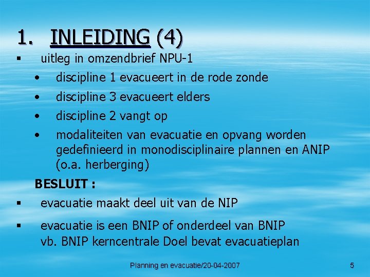 1. INLEIDING (4) uitleg in omzendbrief NPU-1 § • discipline 1 evacueert in de