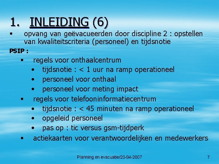 1. INLEIDING (6) opvang van geëvacueerden door discipline 2 : opstellen van kwaliteitscriteria (personeel)