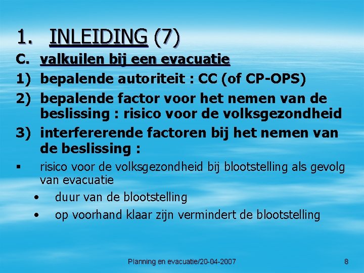 1. INLEIDING (7) C. valkuilen bij een evacuatie 1) bepalende autoriteit : CC (of