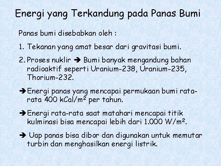 Energi yang Terkandung pada Panas Bumi Panas bumi disebabkan oleh : 1. Tekanan yang