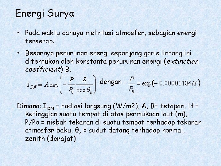 Energi Surya • Pada waktu cahaya melintasi atmosfer, sebagian energi terserap. • Besarnya penurunan