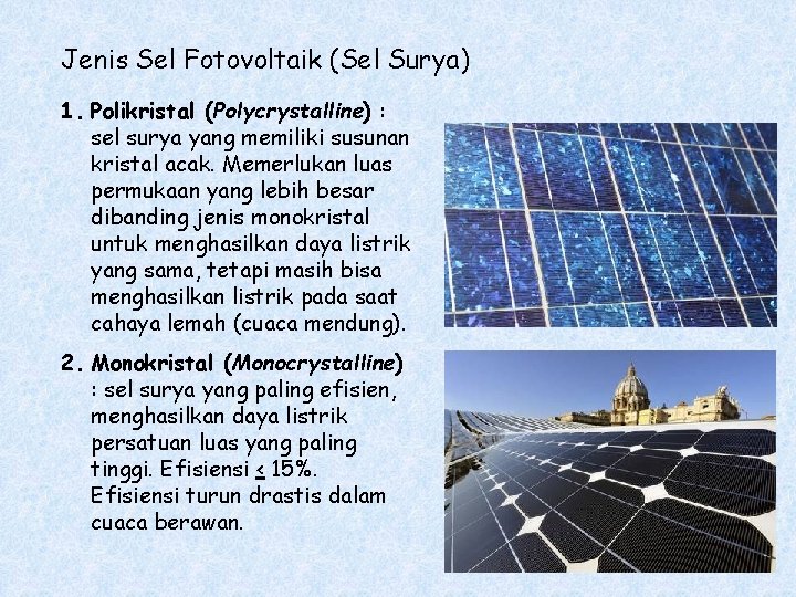 Jenis Sel Fotovoltaik (Sel Surya) 1. Polikristal (Polycrystalline) : sel surya yang memiliki susunan