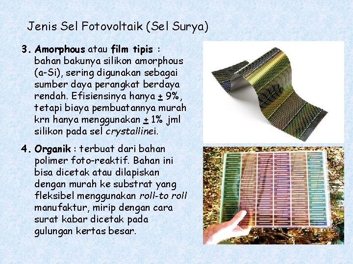 Jenis Sel Fotovoltaik (Sel Surya) 3. Amorphous atau film tipis : bahan bakunya silikon