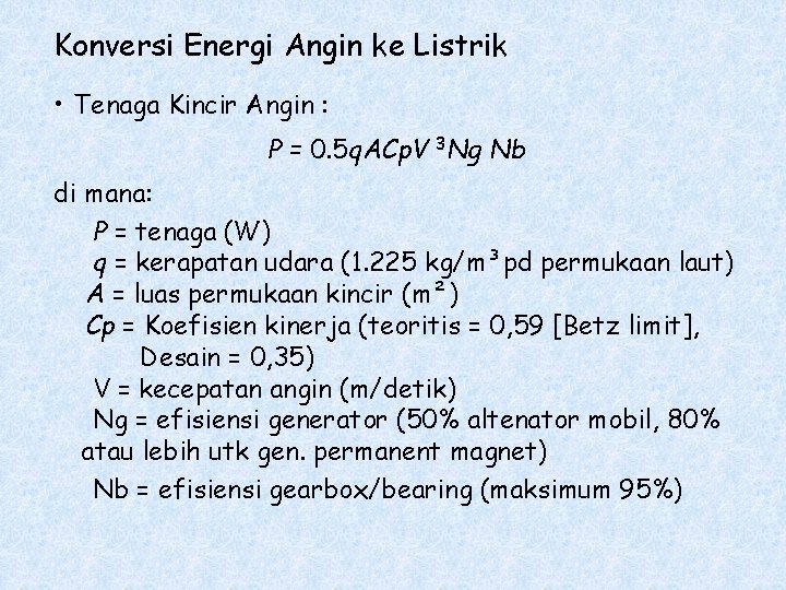 Konversi Energi Angin ke Listrik • Tenaga Kincir Angin : P = 0. 5