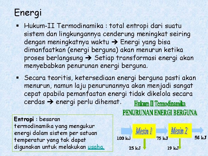 Energi § Hukum-II Termodinamika : total entropi dari suatu sistem dan lingkungannya cenderung meningkat