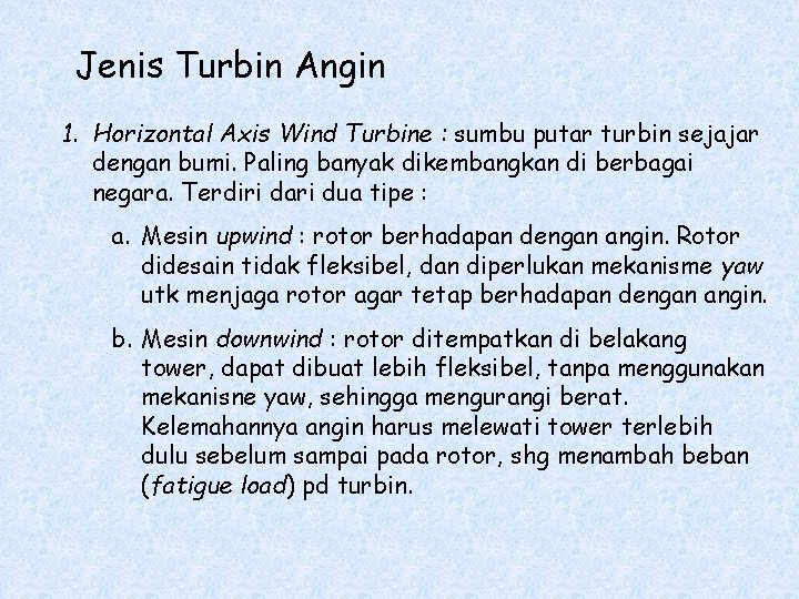 Jenis Turbin Angin 1. Horizontal Axis Wind Turbine : sumbu putar turbin sejajar dengan