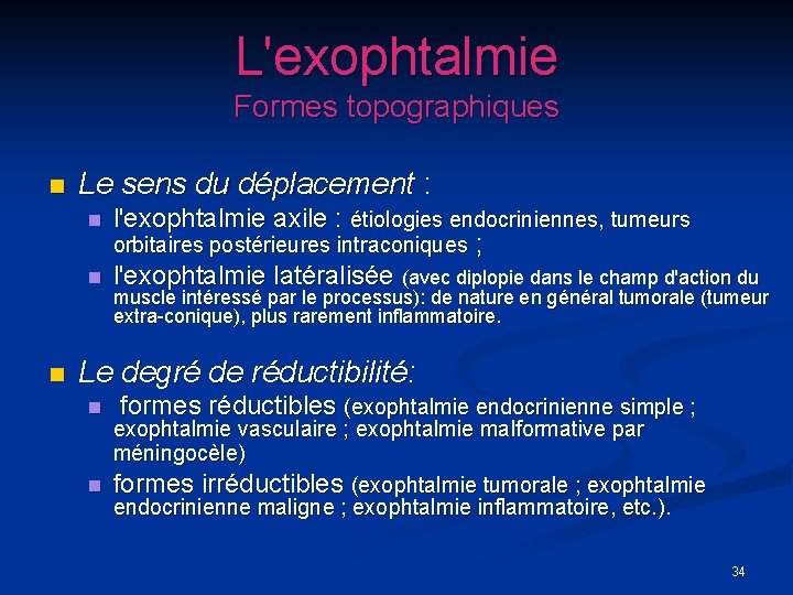 L'exophtalmie Formes topographiques n Le sens du déplacement : n n n l'exophtalmie axile
