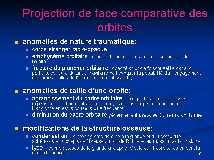 Projection de face comparative des orbites n anomalies de nature traumatique: n corps étranger