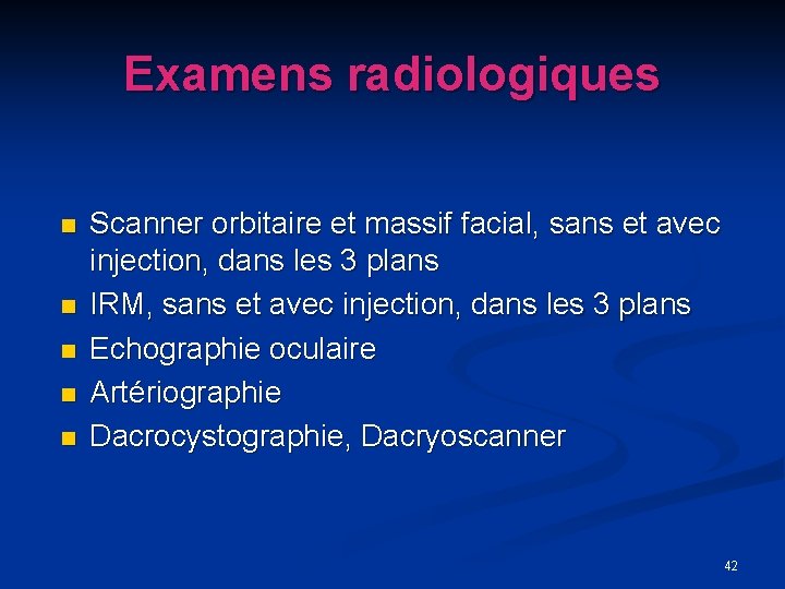 Examens radiologiques n n n Scanner orbitaire et massif facial, sans et avec injection,