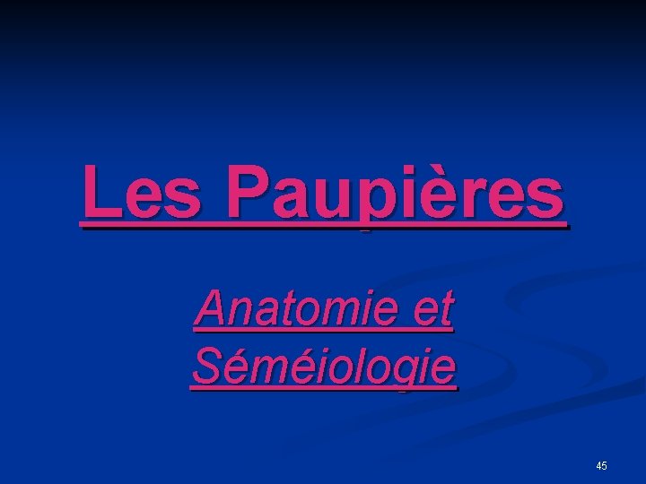 Les Paupières Anatomie et Séméiologie 45 