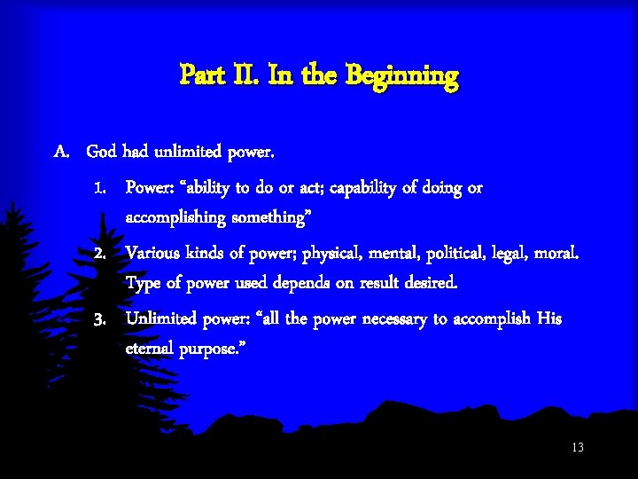 Part II. In the Beginning A. God had unlimited power. 1. Power: “ability to