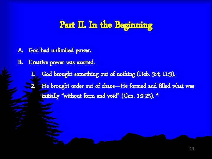 Part II. In the Beginning A. God had unlimited power. B. Creative power was