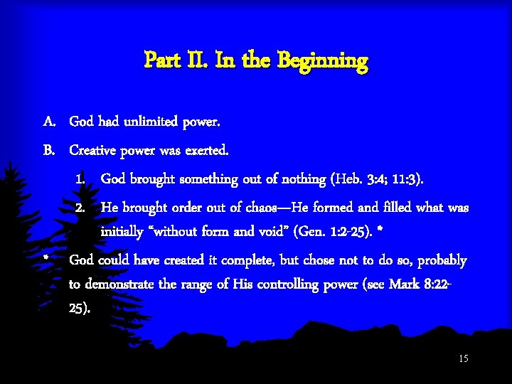 Part II. In the Beginning A. God had unlimited power. B. Creative power was