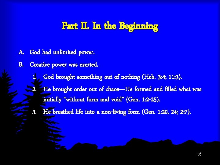 Part II. In the Beginning A. God had unlimited power. B. Creative power was