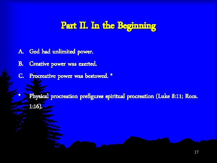 Part II. In the Beginning A. God had unlimited power. B. Creative power was