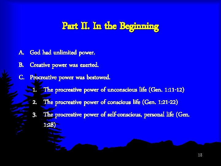 Part II. In the Beginning A. God had unlimited power. B. Creative power was